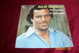 JULIO  IGLESIAS   °  PAUVRES DIABLES - Autres - Musique Espagnole