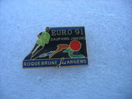 Pin´s Ski Nautique: EURO 91 Dauphins Juniors à ROQUEBRUNE Sur ARGENS - Wasserski
