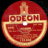 78 Trs 30 Cm état TB - Georges JOUATTE -  LOHENGRIN  Récit Du Grâal - LA VIE DE BOHÈME Que Cette Main Est Froide - 78 T - Disques Pour Gramophone