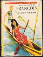 Thalie De Molènes - François Et La Petite Tahitienne - Idéal Bibliothèque N° 110/ Hachette - ( 1956 ) . - Ideal Bibliotheque