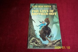 ALAN DEAN FOSTER ° FOR LOVE MOTHER NOT - Science Fiction