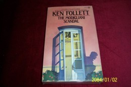 KEN FOLLETT  ° THE MODIGLIANI SCANDAL - Autres & Non Classés