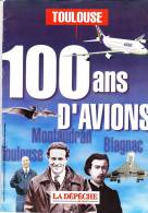 100 Ans D' Avions à Toulouse - ( Supplément De La Dépêche Du Midi  Du 27 Septembre 1988 ) . - Avión