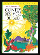 Bibl. VERTE : Contes Des Mers Du Sud //Jack London - 1974 - Très Bon état - Bibliotheque Verte