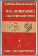 Livre - Manuel Du BATIMENT Fondations Liants Moellons - 1947 - Bricolage / Technique