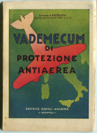 LIBRO VADEMECUM DI PROTEZIONE ANTIAEREA GENERALE A. BRONZUOLI EDITRICE RISPOLI ANONIMA NAPOLI ANNO 1939 - Guerra 1939-45