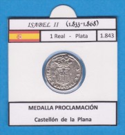 ISABEL II 1.833-1.868 1 Real Plata 1.843 MEDALLA PROCLAMACION Castellon De La Plana Réplica SC T-DL-11.475 - Proeven & Herslag