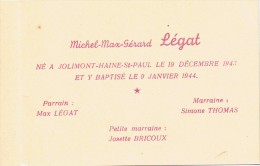 Faire-part De Baptême De Michel Max Gérard Légat, Jolimont Haine-St-Paul, Le 8/1/1944 - Geboorte & Doop