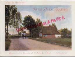 CHROMO CACAO VAN HOUTEN - VUE DE HOLLANDE-CHEMIN ENTRE HEESCH ET NISTELRODE- BRABANT HOLLANDAIS - Van Houten