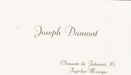 Ancienne Carte De Visite De M. Joseph Dumont, Chaussée De Jolimont, Fayt-lez-Manage (vers 1935) - Visitenkarten