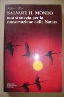 PCV/25 Robert Allen SALVARE IL MONDO Mondadori I Ed. 1981/ecologia - Natura