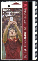 FOOTBALL - BIGLIETTO AUTOBUS ROMA - ATAC - METREBUS - FRANCESCO TOTTI - AS ROMA - BUON COMPLEANNO CAPITANO - 1 - Europe