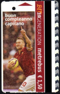 FOOTBALL - BIGLIETTO AUTOBUS ROMA - ATAC - METREBUS - FRANCESCO TOTTI - AS ROMA - BUON COMPLEANNO CAPITANO - 2 - Europe