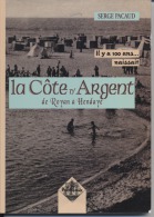 LA COTE D'ARGENT -  De ROYAN à HENDAYE  -  Monographie - Serge PACAUD -  2007 - Nombreuses Cartes Postales - 7 Scans - Pays Basque