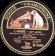 78 Trs - 30 Cm - état TB - DENIS D'INES - L'AVARE 4e Acte - AMPHYTRION 1er Acte - 78 T - Disques Pour Gramophone