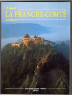 Aimer La Franche Comté Par André BESSON - Franche-Comté