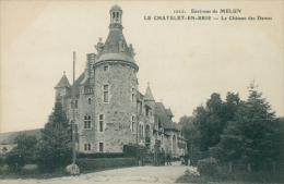 77 LE CHATELET EN BRIE / Le Château Des Dames / - Le Chatelet En Brie