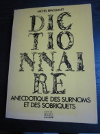 Bracquart Michel : Dictionnaire Anecdotique Des Surnoms Et Des Sobriquets (M.A. Ed-1986) - Wörterbücher