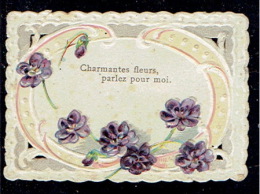 Chromo Jolie Petite Carte "Charmantes Fleurs, Parlez Pour Moi", Gaufrée, Fleurs, Pourtour Dentelé - Fleurs