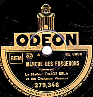 78 Trs - 25 Cm - état TB -  DAJOS BELA - MARCHE DES FORGERONS - LA VIE D'ARTISTE - 78 T - Disques Pour Gramophone