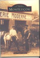 Livre De 128 Pages De Jean Claude Combeau : MEMOIRE En Images De MONTLUCON - Bourbonnais