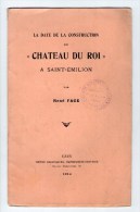 La Date De Construction Du " Château Du Roi " à Saint-Emilion, Par René Fage, 1914, Envoi De L'auteur - Auvergne
