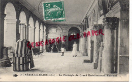 03 - NERIS LES BAINS - LE PERISTYLE DU GRAND ETABLISSEMENT THERMAL   1913 - Neris Les Bains