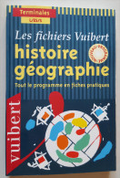 Histoires  Géographie  -  Terminales L/ES/S  -  Fiches Pratiques Vuibert - 18 Ans Et Plus