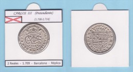 CARLOS III (Pretendiente) (1.700-1.714) 2 Reales 1.709 Barcelona    SC/UNC  Réplica  T-DL-11.570 - Test- Und Nachprägungen