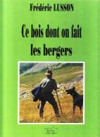 LIVRE NEUF CE BOIS DONT ON FAIT LES BERGERS EDIT CUSSET VICHY PAR Frédéric LUSSON ENVIRONS DE VALBERG 06 ALPES MARITIMES - Alpes - Pays-de-Savoie