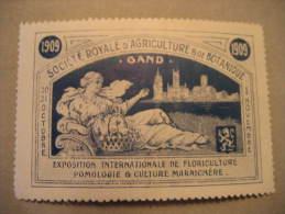 Gand 1909 Societe Royale Agriculture Botanique Floriculture Pomologie Culuture Maraichere Poster Stamp Label Vignette - Erinnophilia [E]