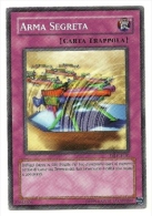 Yu-Gi-Oh - Arma Segreta   ++++++ - Yu-Gi-Oh