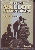 L' EPOPEE VALLOT Au MONT BLANC - Par Robert Vivian - Astronomie Et Géographie - 1986 - Sport - Montagne -  JANSEN - Sterrenkunde