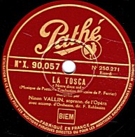 78 Trs- Pathé X. 90.057 -  25 Cm - état TB -  Ninon VALLIN -  LA TOSCA "Notre Doux Nid" "D'art Et D'amour Je Vivrais Tou - 78 T - Disques Pour Gramophone