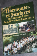 Livre "Harmonies Et Fanfares En Indre-et-Loire Du XIXe à Nos Jours" Par Ch. Meunier - Centre-Val De Loire - Centre - Val De Loire