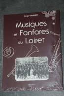 Livre "Musiques Et Fanfares Du Loiret" Par Serge Vannier - Centre-Val De Loire - Centre - Val De Loire