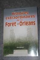 Livre "Histoires Extraordinaires De La Forêt D'Orléans" Par Jacques-Henri Bauchy - Loiret - Centre-Val De Loire - Centre - Val De Loire