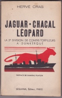 1939-45 - Jaguar.Chacal.Léopard - La 2ème Division De Contre-torpilleurs à Dunkerque - Par Hervé Cras (S.P. Dédicacé) - - Oorlog 1939-45