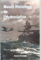 Musée Historique De L'Hydravation De BISCAROSSE, Ouvrage Broché De 64 Pages En Bon état De Mai 1994 - Luchtvaart