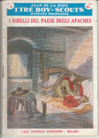 DC2) Jean De La Hire I RIBELLI DEL PAESE DEGLI APACHES N° 8 I TRE BOY SCOUTS AVVENTURA Ed. SONZOGNO 1953 - PAGINE IN BUO - Grandi Autori