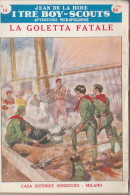 DC2) Jean De La Hire LA GOLETTA FATALE N° 14 I TRE BOY SCOUTS AVVENTURA Ed. SONZOGNO 1953 - PAGINE IN BUONE CONDIZIONI S - Grote Schrijvers