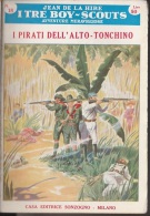 DC2) Jean De La Hire I PIRATI DELL'ALTO TONCHINO N° 18 I TRE BOY SCOUTS AVVENTURA Ed. SONZOGNO 1953 - Berühmte Autoren