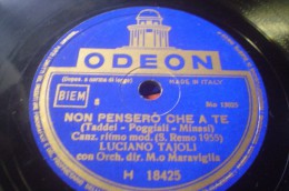 DISCO IN VINILE 78 Rpm GIRI - ODEON - Non Penserò Che A Te - Sanremo 1955 - LUCIANO TAJOLI - 78 T - Disques Pour Gramophone