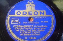 DISCO IN VINILE 78 Rpm GIRI - ODEON - Eternamente - Walzer Lento - LUCIANO TAJOLI Dal Film LUCI DELLA RIBALTA - 78 T - Disques Pour Gramophone