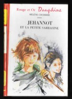 Bibl. ROUGE Et OR DAUPHINE N°224 : Jehannot Et La Petite Sarrasine //Hélène Coudrier - Illustrations Jacques Pecnard - Bibliotheque Rouge Et Or
