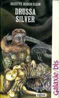 Galaxie Bis : Drussa Silver Par Suzette Haden Elgin (ISBN 2720102436) - Opta