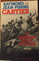 La Première Guerre Mondiale 1914-1915, Raymond Et Jean-Pierre Cartier - Guerra 1914-18