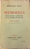 Mémoires Pour Servir à L'Histoire De La Guerre 1914-1918, Maréchal Foch, Tome Premier - Oorlog 1914-18