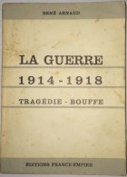 La Guerre 1914-1918 Tragédie Bouffe, René Arnaud - Oorlog 1914-18