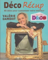 DECO RECUPE De  VALERIE DAMIDOT  80 IDEES POUR CUSTOMISER VOTRE INTERIEUR - Home Decoration